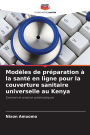 Modï¿½les de prï¿½paration ï¿½ la santï¿½ en ligne pour la couverture sanitaire universelle au Kenya