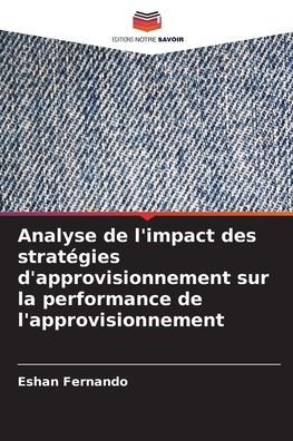 Analyse de l'impact des stratï¿½gies d'approvisionnement sur la performance de l'approvisionnement