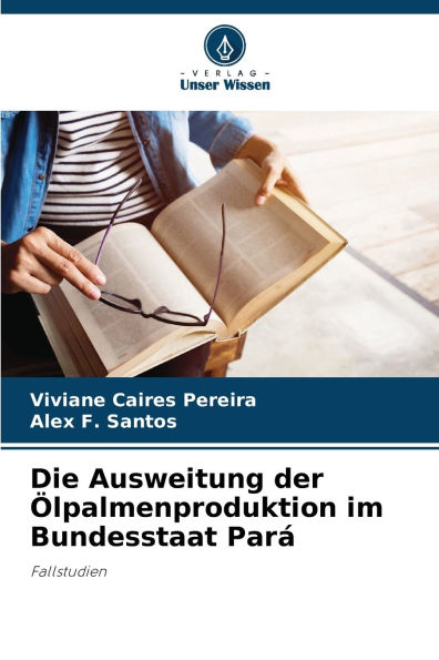 Die Ausweitung der ï¿½lpalmenproduktion im Bundesstaat Parï¿½