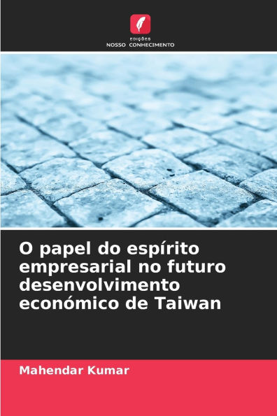 O papel do espï¿½rito empresarial no futuro desenvolvimento econï¿½mico de Taiwan