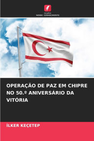 Title: Operaï¿½ï¿½o de Paz Em Chipre No 50.ï¿½ Aniversï¿½rio Da Vitï¿½ria, Author: İlker Keïetep