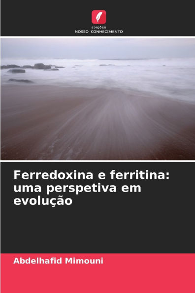 Ferredoxina e ferritina: uma perspetiva em evoluï¿½ï¿½o