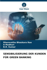 Title: Sensibilisierung Der Kunden Fï¿½r Green Banking, Author: Dharavathu Bhaskara Rao