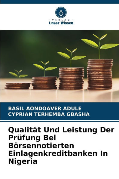 Qualitï¿½t Und Leistung Der Prï¿½fung Bei Bï¿½rsennotierten Einlagenkreditbanken In Nigeria