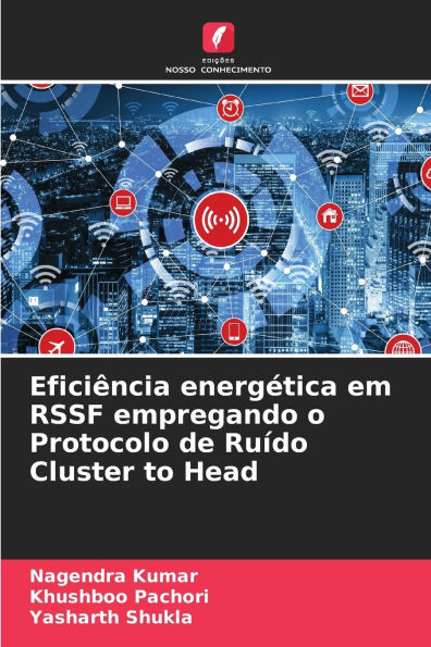 Eficiï¿½ncia energï¿½tica em RSSF empregando o Protocolo de Ruï¿½do Cluster to Head