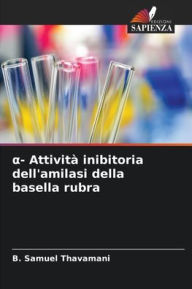 Title: α- Attivitï¿½ inibitoria dell'amilasi della basella rubra, Author: B Samuel Thavamani