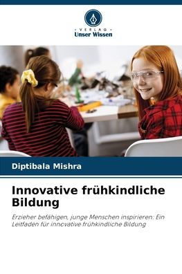 Innovative frï¿½hkindliche Bildung