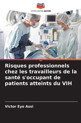 Risques professionnels chez les travailleurs de la santï¿½ s'occupant de patients atteints du VIH