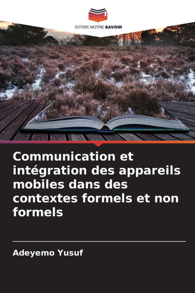 Communication et intï¿½gration des appareils mobiles dans des contextes formels et non formels