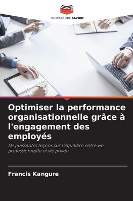 Optimiser la performance organisationnelle grï¿½ce ï¿½ l'engagement des employï¿½s