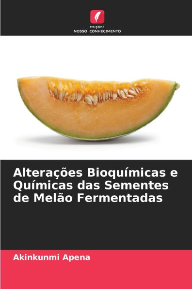 Alteraï¿½ï¿½es Bioquï¿½micas e Quï¿½micas das Sementes de Melï¿½o Fermentadas