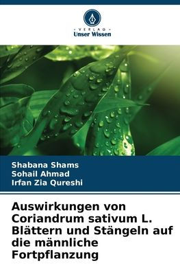 Auswirkungen von Coriandrum sativum L. Blï¿½ttern und Stï¿½ngeln auf die mï¿½nnliche Fortpflanzung