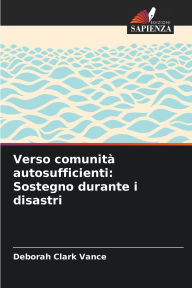Title: Verso comunitï¿½ autosufficienti: Sostegno durante i disastri, Author: Deborah Clark Vance