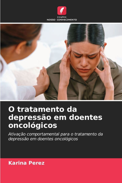 O tratamento da depressï¿½o em doentes oncolï¿½gicos