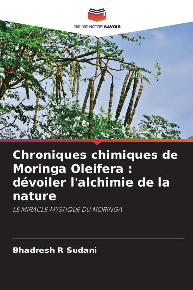 Chroniques chimiques de Moringa Oleifera: dï¿½voiler l'alchimie de la nature