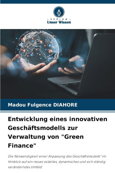 Entwicklung eines innovativen Geschï¿½ftsmodells zur Verwaltung von "Green Finance"