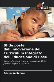 Title: Sfide poste dall'innovazione del Curriculum Integrato dell'Educazione di Base, Author: Cristïvïo Sefane