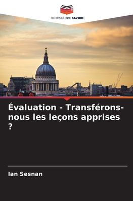 ï¿½valuation - Transfï¿½rons-nous les leï¿½ons apprises ?
