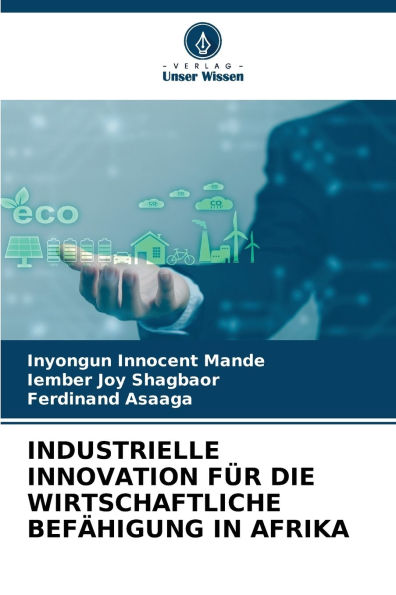 Industrielle Innovation Fï¿½r Die Wirtschaftliche Befï¿½higung in Afrika