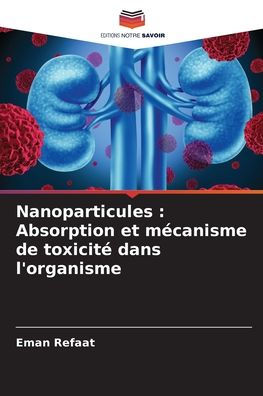 Nanoparticules: Absorption et mï¿½canisme de toxicitï¿½ dans l'organisme