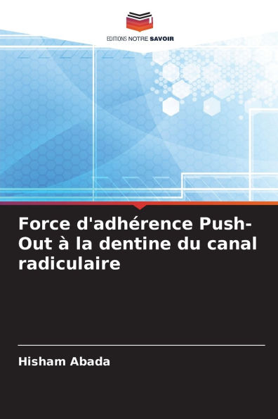 Force d'adhï¿½rence Push-Out ï¿½ la dentine du canal radiculaire