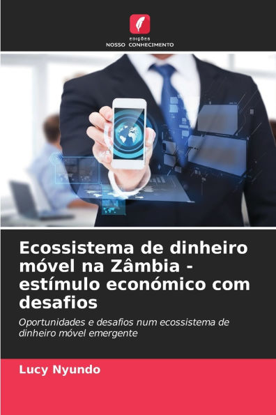 Ecossistema de dinheiro mï¿½vel na Zï¿½mbia - estï¿½mulo econï¿½mico com desafios