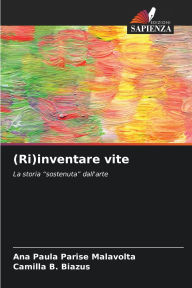 Title: (Ri)inventare vite, Author: Ana Paula Parise Malavolta
