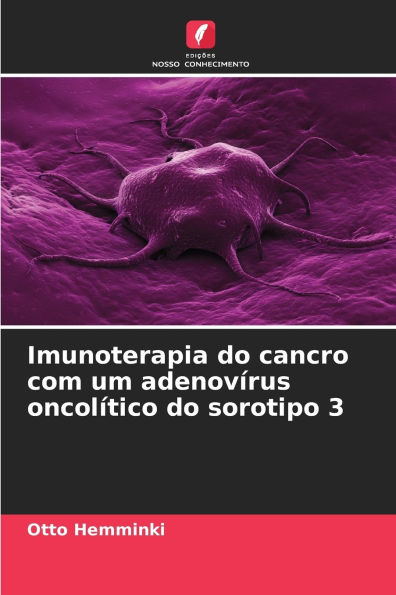 Imunoterapia do cancro com um adenovï¿½rus oncolï¿½tico do sorotipo 3