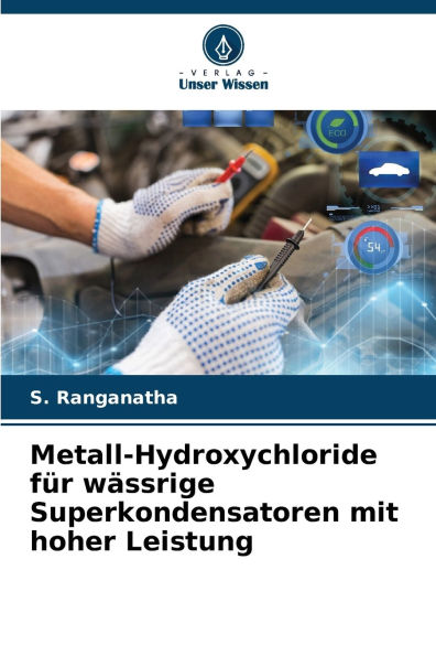 Metall-Hydroxychloride fï¿½r wï¿½ssrige Superkondensatoren mit hoher Leistung