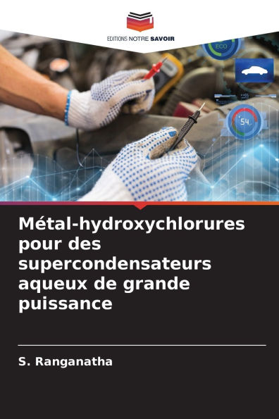 Mï¿½tal-hydroxychlorures pour des supercondensateurs aqueux de grande puissance