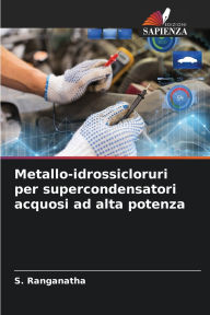 Title: Metallo-idrossicloruri per supercondensatori acquosi ad alta potenza, Author: S Ranganatha