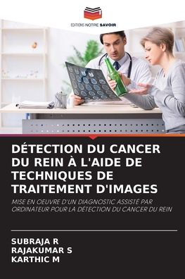 Dï¿½tection Du Cancer Du Rein ï¿½ l'Aide de Techniques de Traitement d'Images