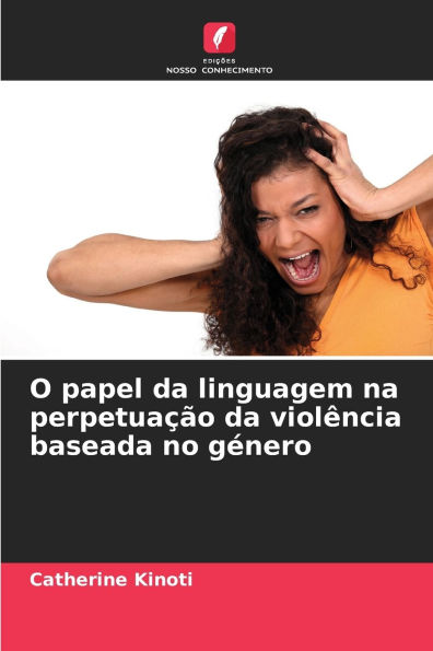 O papel da linguagem na perpetuaï¿½ï¿½o da violï¿½ncia baseada no gï¿½nero