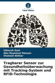 Title: Tragbarer Sensor zur Gesundheitsï¿½berwachung mit Tracking-System und RFID-Technologie, Author: Utkarsh Soni