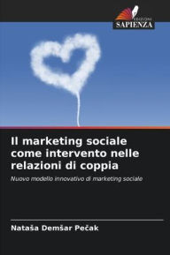 Title: Il marketing sociale come intervento nelle relazioni di coppia, Author: Natasa Demsar Pečak