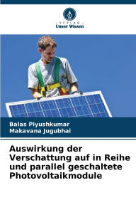Title: Auswirkung der Verschattung auf in Reihe und parallel geschaltete Photovoltaikmodule, Author: Balas Piyushkumar