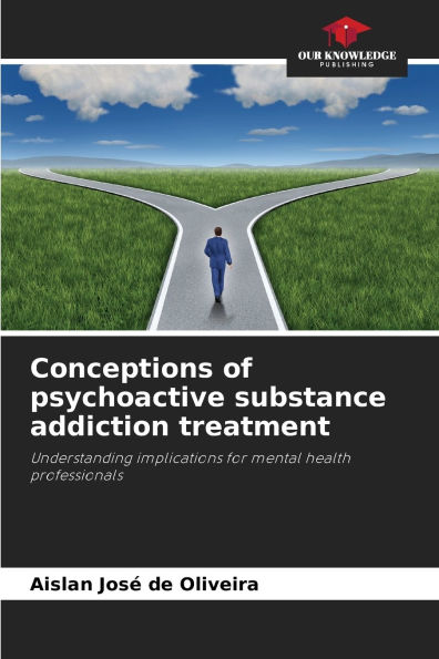 Conceptions of psychoactive substance addiction treatment