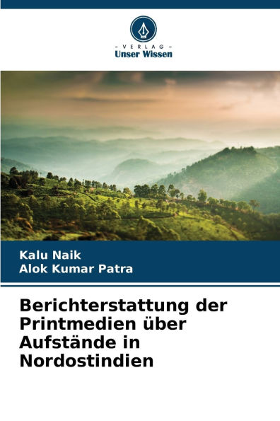 Berichterstattung der Printmedien ï¿½ber Aufstï¿½nde in Nordostindien