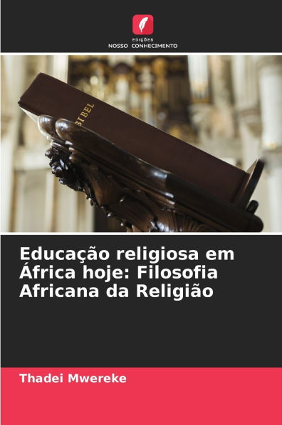 Educaï¿½ï¿½o religiosa em ï¿½frica hoje: Filosofia Africana da Religiï¿½o