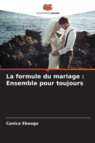 La formule du mariage: Ensemble pour toujours