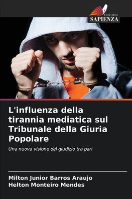 L'influenza della tirannia mediatica sul Tribunale della Giuria Popolare