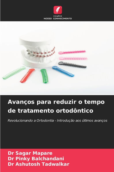 Avanï¿½os para reduzir o tempo de tratamento ortodï¿½ntico
