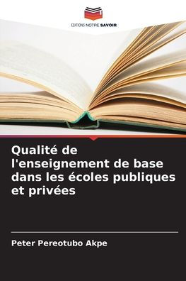 Qualitï¿½ de l'enseignement de base dans les ï¿½coles publiques et privï¿½es