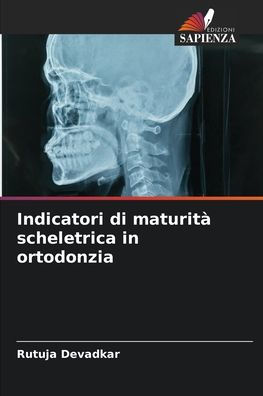 Indicatori di maturitï¿½ scheletrica in ortodonzia