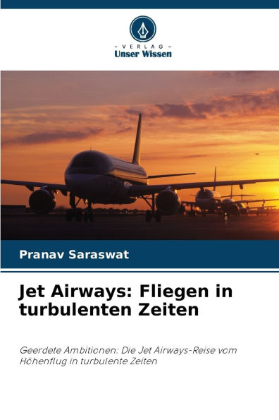 Jet Airways: Fliegen in turbulenten Zeiten