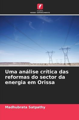 Uma anï¿½lise crï¿½tica das reformas do sector da energia em Orissa