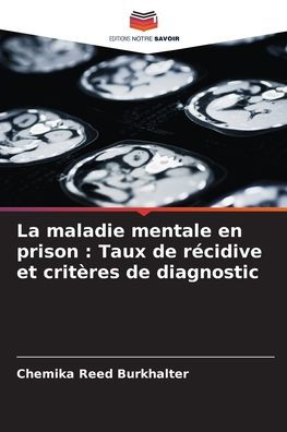 La maladie mentale en prison: Taux de rï¿½cidive et critï¿½res de diagnostic