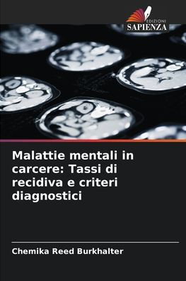 Malattie mentali in carcere: Tassi di recidiva e criteri diagnostici