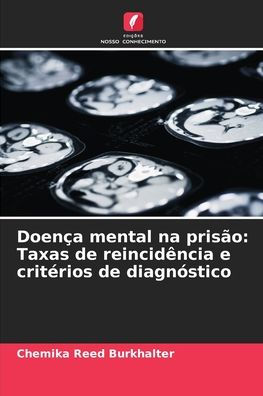Doenï¿½a mental na prisï¿½o: Taxas de reincidï¿½ncia e critï¿½rios de diagnï¿½stico