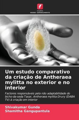 Um estudo comparativo da criaï¿½ï¿½o de Antheraea mylitta no exterior e no interior